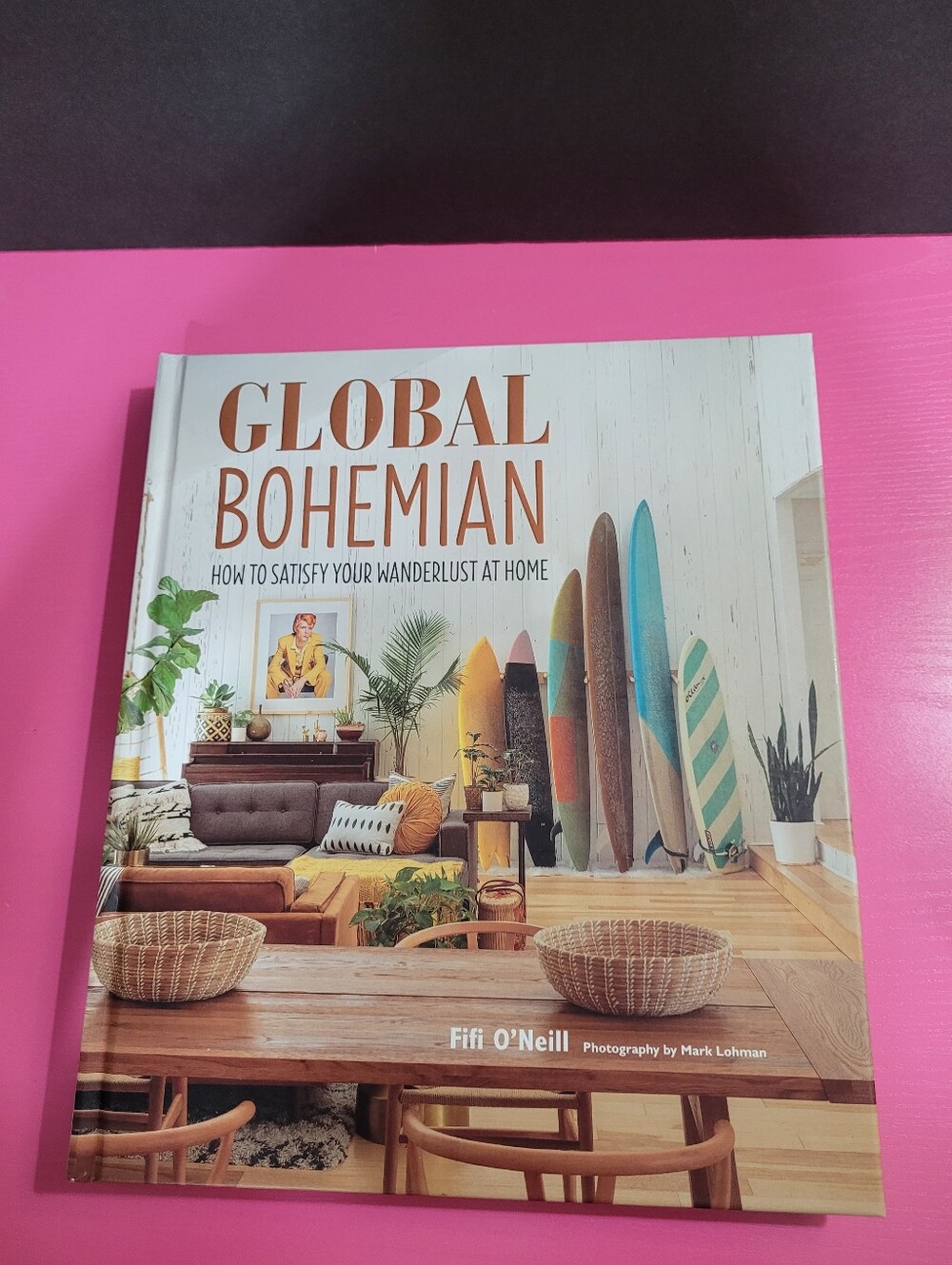 Global Bohemian How To Satisfy Your Wanderlust At Home Book Fifi O'Neill (1641)